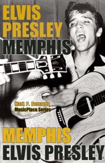 [READ] EBOOK EPUB KINDLE PDF Elvis Presley: Memphis (MusicPlace) by  Mark Bernardo 💔