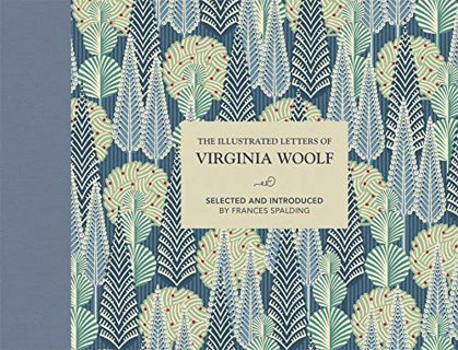 View EPUB KINDLE PDF EBOOK The Illustrated Letters of Virginia Woolf by  Frances Spalding 📘