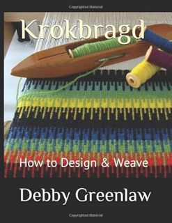 VIEW [KINDLE PDF EBOOK EPUB] Krokbragd: How to Design & Weave (Weaving Krokbragd) by  Debby Greenlaw