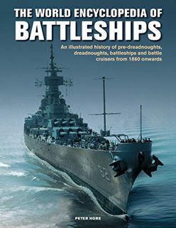 [ACCESS] EBOOK EPUB KINDLE PDF World Enc of Battleships: An Illustrated History: Pre-Dreadnoughts, D