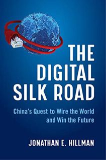 [VIEW] EPUB KINDLE PDF EBOOK The Digital Silk Road: China's Quest to Wire the World and Win the Futu