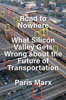 [Get] PDF EBOOK EPUB KINDLE Road to Nowhere: What Silicon Valley Gets Wrong about the Future of Tran