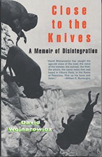 [Get] [EBOOK EPUB KINDLE PDF] Close to the Knives: A Memoir of Disintegration by  David Wojnarowicz