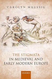 VIEW EPUB KINDLE PDF EBOOK The Stigmata in Medieval and Early Modern Europe by  Carolyn Muessig 📘