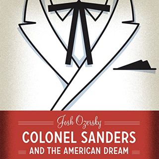 ACCESS [EPUB KINDLE PDF EBOOK] Colonel Sanders and the American Dream: Discovering America, Book 3 b