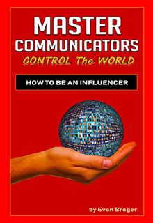 [VIEW] [EBOOK EPUB KINDLE PDF] Master Communicators Control the World: How to Be An Influencer by  E
