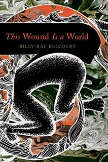 GET EBOOK EPUB KINDLE PDF This Wound Is a World by  Billy-Ray Belcourt 💌