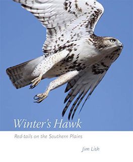[Get] KINDLE PDF EBOOK EPUB Winter's Hawk: Red-tails on the Southern Plains by  James W. Lish Ph.D.
