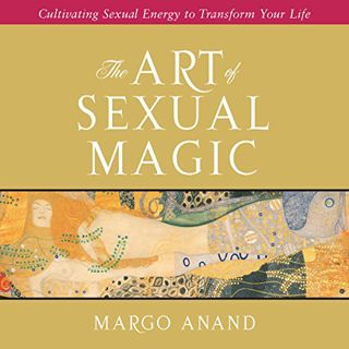 [GET] EPUB KINDLE PDF EBOOK The Art of Sexual Magic: Cultivating Sexual Energy to Transform Your Lif