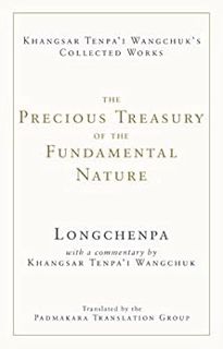 [ACCESS] PDF EBOOK EPUB KINDLE The Precious Treasury of the Fundamental Nature by Longchenpa,Khangsa
