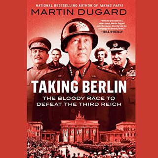 [View] KINDLE PDF EBOOK EPUB Taking Berlin: The Bloody Race to Defeat the Third Reich by  Martin Dug