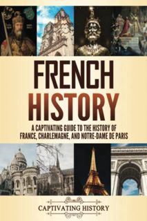 GET EBOOK EPUB KINDLE PDF French History: A Captivating Guide to the History of France, Charlemagne,