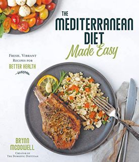 View KINDLE PDF EBOOK EPUB The Mediterranean Diet Made Easy: Fresh, Vibrant Recipes for Better Healt