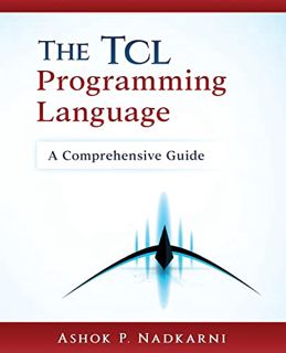 GET KINDLE PDF EBOOK EPUB The Tcl Programming Language: A Comprehensive Guide by  Ashok P. Nadkarni