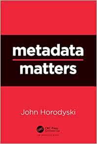 [Get] [EPUB KINDLE PDF EBOOK] Metadata Matters by John Horodyski ✓