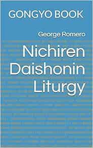 [View] KINDLE PDF EBOOK EPUB Nichiren Daishonin Liturgy: GONGYO BOOK by George Romero √