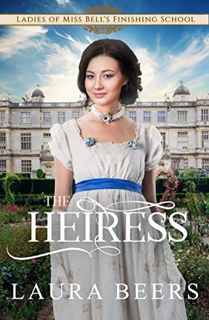 [Read] EBOOK EPUB KINDLE PDF The Heiress (Miss Bell's Finishing School Book 2) by  Laura Beers &  La