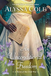 [View] [EPUB KINDLE PDF EBOOK] An Unconditional Freedom: An Epic Love Story of the Civil War (The Lo