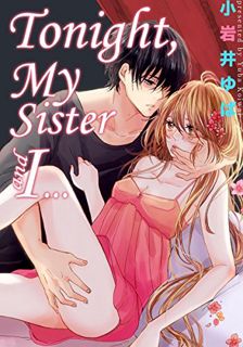 Access [EPUB KINDLE PDF EBOOK] Tonight My Sister and I.. Vol.1 (Shoujo Manga Love Story) by  Yuba Ko