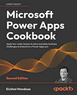 [Get] [EPUB KINDLE PDF EBOOK] Microsoft Power Apps Cookbook: Apply low-code recipes to solve everyda