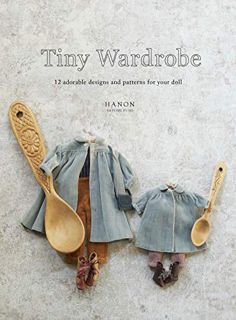 [VIEW] [EPUB KINDLE PDF EBOOK] Tiny Wardrobe: 12 Adorable Designs and Patterns for Your Doll by  HAN