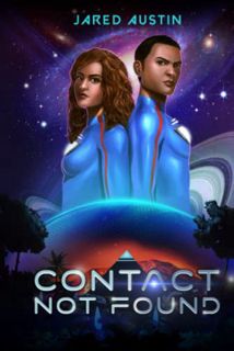ACCESS [PDF EBOOK EPUB KINDLE] Contact Not Found (Space City) by  Jared Austin 📪