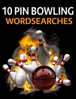 Get EPUB KINDLE PDF EBOOK 10 Pin Bowling Wordsearches: The Ultimate Ten-Pin Bowling Word Search Puzz
