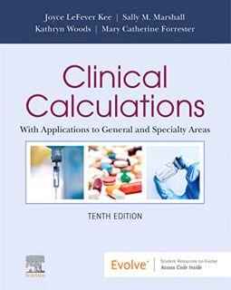 [View] [PDF EBOOK EPUB KINDLE] Clinical Calculations - E-Book: With Applications to General and Spec