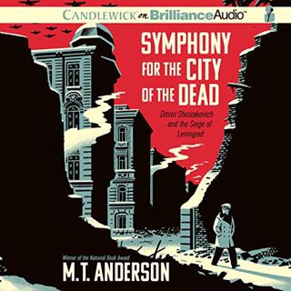 Get PDF EBOOK EPUB KINDLE Symphony for the City of the Dead: Dmitri Shostakovich and the Siege of Le