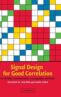[Access] [PDF EBOOK EPUB KINDLE] Signal Design for Good Correlation: For Wireless Communication, Cry