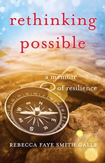 [Access] PDF EBOOK EPUB KINDLE Rethinking Possible: A Memoir of Resilience by  Rebecca Faye Smith Ga