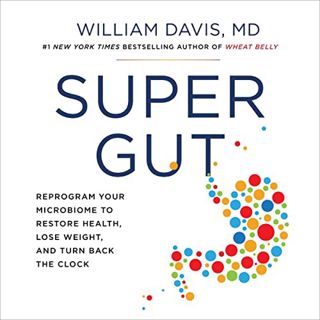 [VIEW] [EBOOK EPUB KINDLE PDF] Super Gut: A 4 Week Plan to Reprogram Your Microbiome, Restore Health