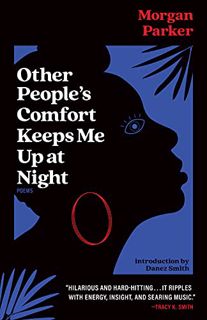 [ACCESS] EPUB KINDLE PDF EBOOK Other People's Comfort Keeps Me Up At Night by  Morgan Parker &  Dane