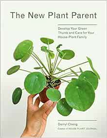 [Get] PDF EBOOK EPUB KINDLE New Plant Parent: Develop Your Green Thumb and Care for Your House-Plant