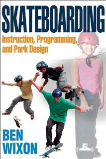 [Access] EPUB KINDLE PDF EBOOK Skateboarding: Instruction, Programming, and Park Design by  Ben Wixo