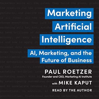 Get [EBOOK EPUB KINDLE PDF] Marketing Artificial Intelligence: AI, Marketing, and the Future of Busi