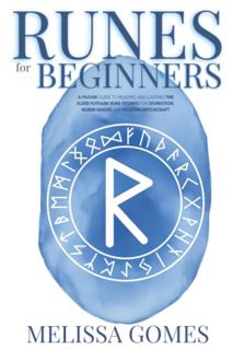 READ EBOOK EPUB KINDLE PDF Runes for Beginners: A Pagan Guide to Reading and Casting the Elder Futha