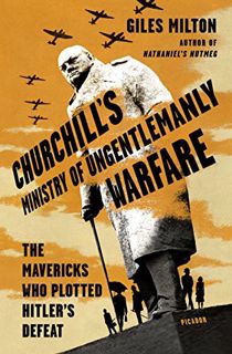 Access KINDLE PDF EBOOK EPUB Churchill's Ministry of Ungentlemanly Warfare: The Mavericks Who Plotte