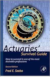 ACCESS EBOOK EPUB KINDLE PDF Actuaries' Survival Guide: How to Succeed in One of the Most Desirable