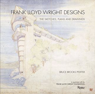 [ACCESS] [PDF EBOOK EPUB KINDLE] Frank Lloyd Wright Designs: The Sketches, Plans, and Drawings by  B