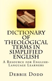 Get [PDF EBOOK EPUB KINDLE] Dictionary of Theological Terms in Simplified English: A Resource for En