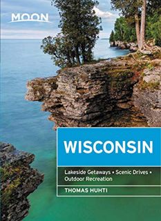 Get KINDLE PDF EBOOK EPUB Moon Wisconsin: Lakeside Getaways, Scenic Drives, Outdoor Recreation (Trav