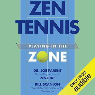 [READ] [EPUB KINDLE PDF EBOOK] Zen Tennis: Playing in the Zone by  Bill Scanlon,Dr. Joseph Parent,Bi