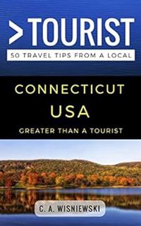 Get EPUB KINDLE PDF EBOOK Greater Than a Tourist – Connecticut USA: 50 Travel Tips from a Local (Gre