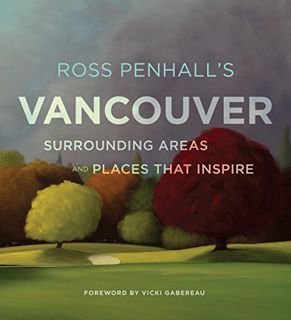 [ACCESS] [EBOOK EPUB KINDLE PDF] Ross Penhall's Vancouver, Surrounding Areas and Places That Inspire