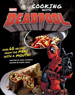 GET [EPUB KINDLE PDF EBOOK] Marvel Comics: Cooking with Deadpool by  Marc Sumerak &  Elena Craig 🖍️