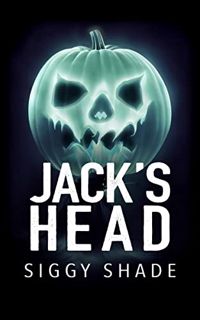 GET [EBOOK EPUB KINDLE PDF] Jack's Head: A smutty fantasy romance by  Siggy Shade 📥