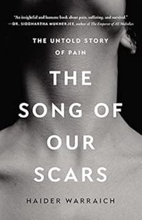 [Read] EPUB KINDLE PDF EBOOK The Song of Our Scars: The Untold Story of Pain by Haider Warraich 💑