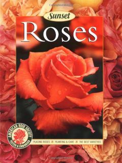 [Access] PDF EBOOK EPUB KINDLE Roses: Placing Roses, Planting & Care, The Best Varieties by  Editors