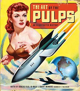 Access PDF EBOOK EPUB KINDLE The Art of the Pulps: An Illustrated History by  Douglas Ellis,Ed Hulse